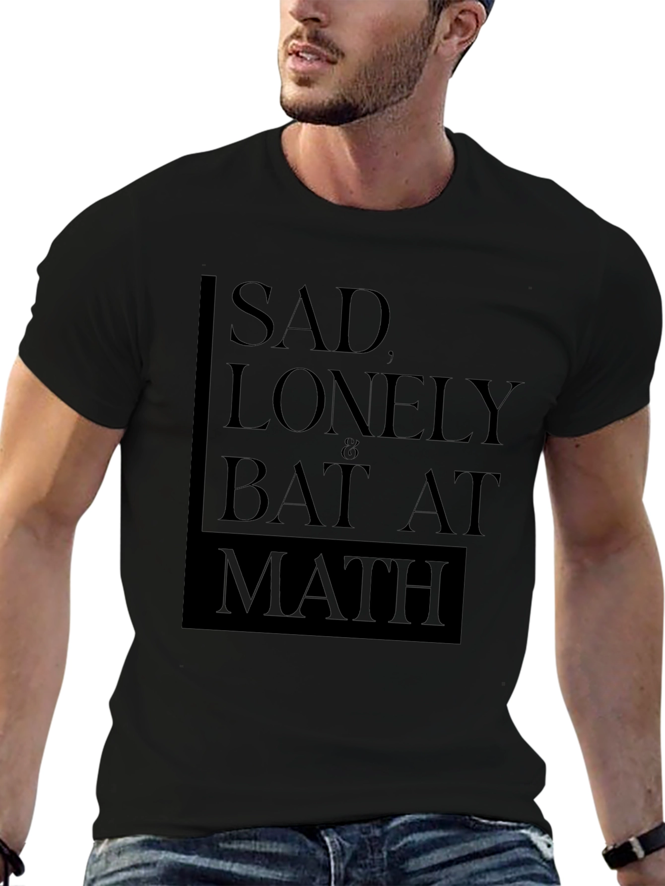 Sad Lonely & Bad at Math T-Shirt