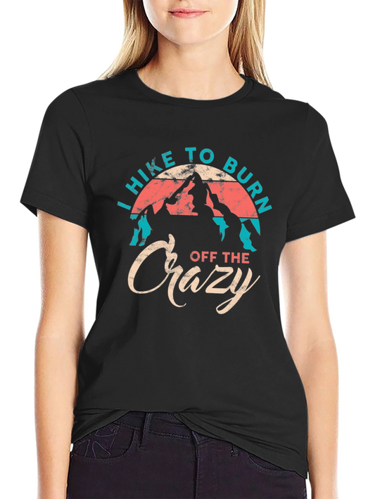 Hiking T-Shirt: Burn Off the Crazy Graphic Tee