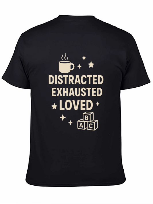 Distracted Exhausted Loved Graphic Tee