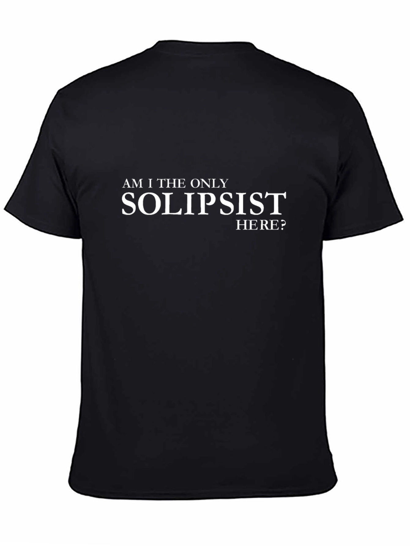 Solipsist T-Shirt - Funny Philosophy Tee