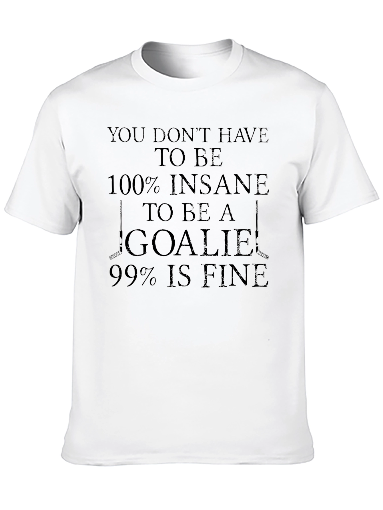 Funny Hockey Goalie T-Shirt - 100% Insane Tee