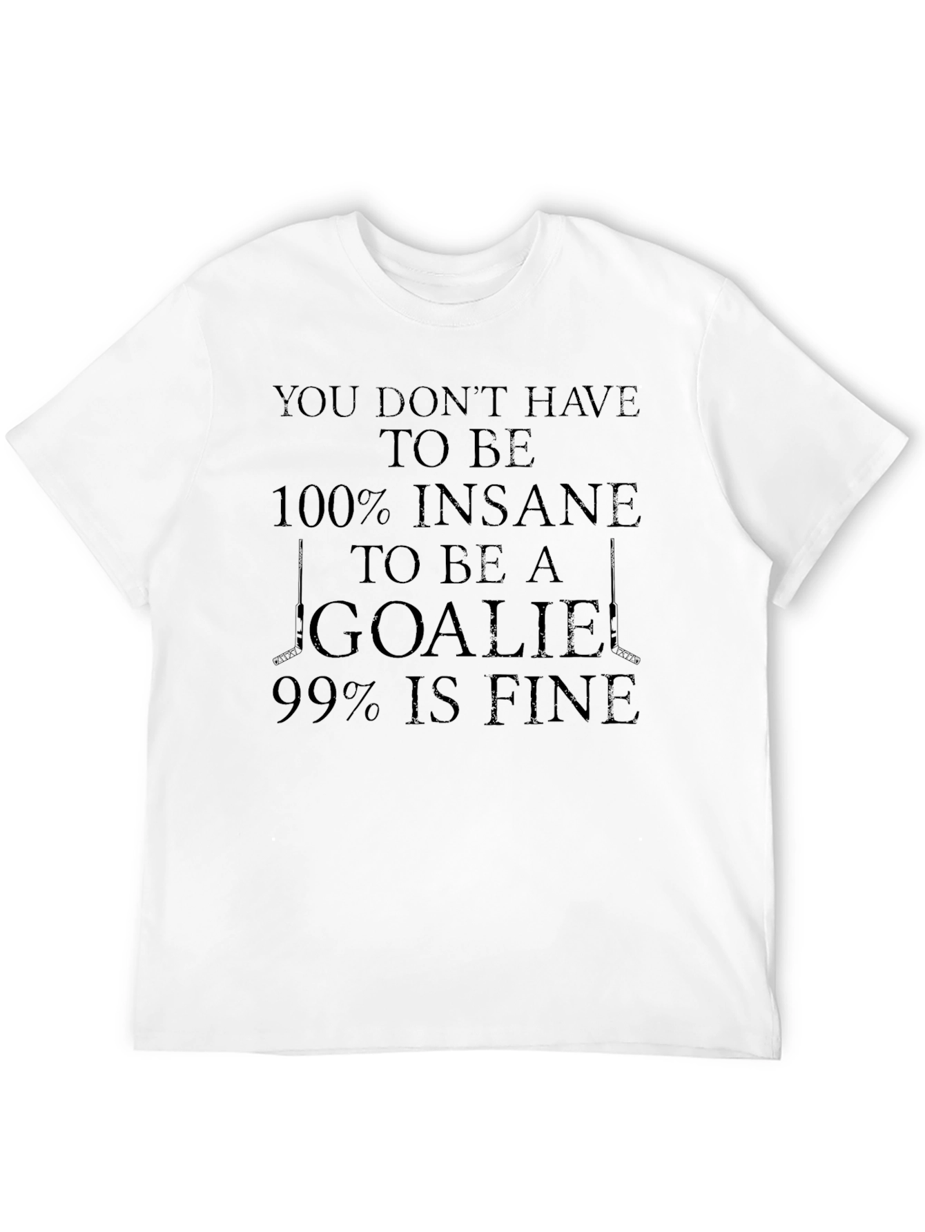 Funny Hockey Goalie T-Shirt - 100% Insane Tee