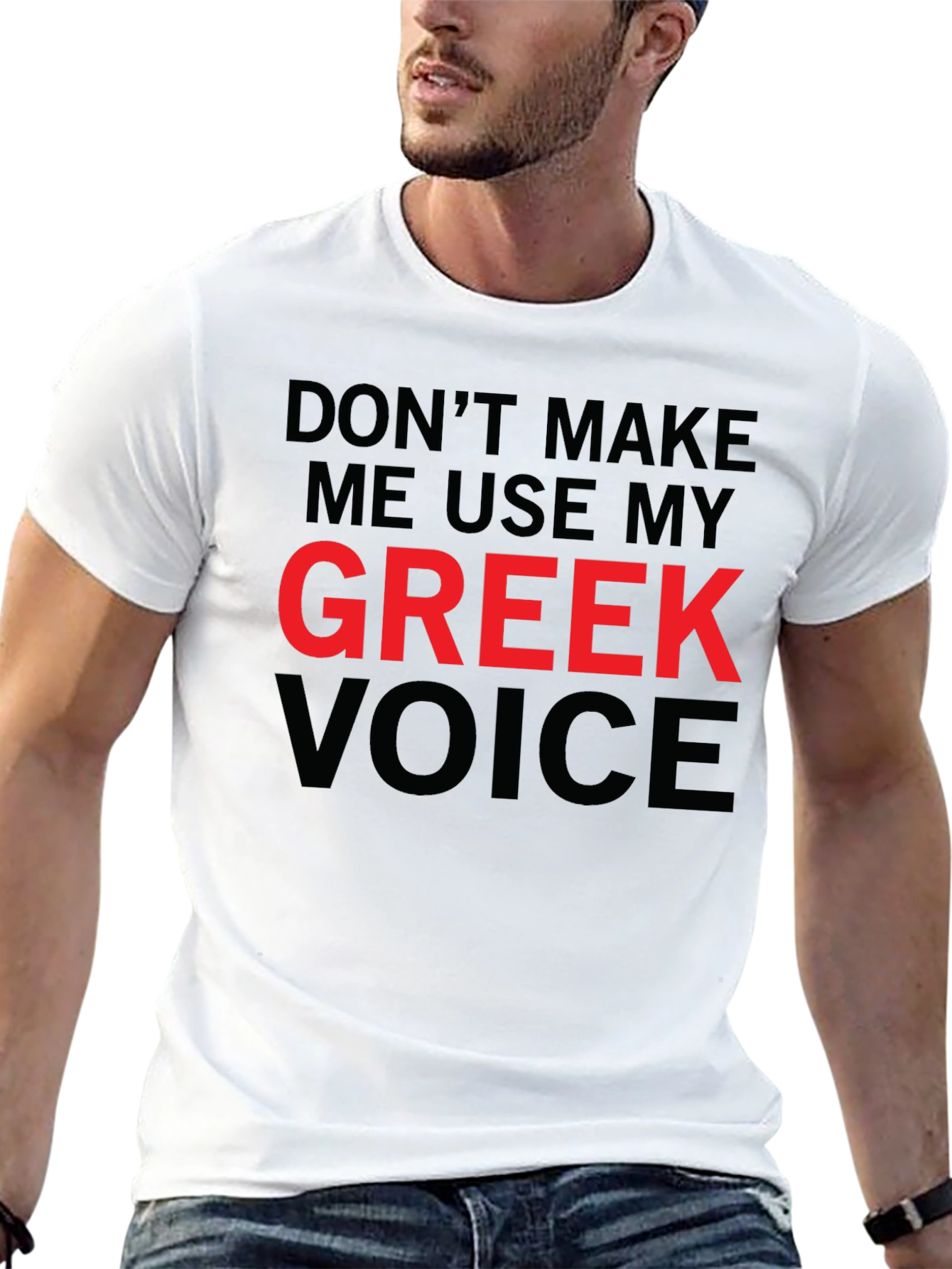 Dont Make Me Use My Greek Voice Funny T-Shirt