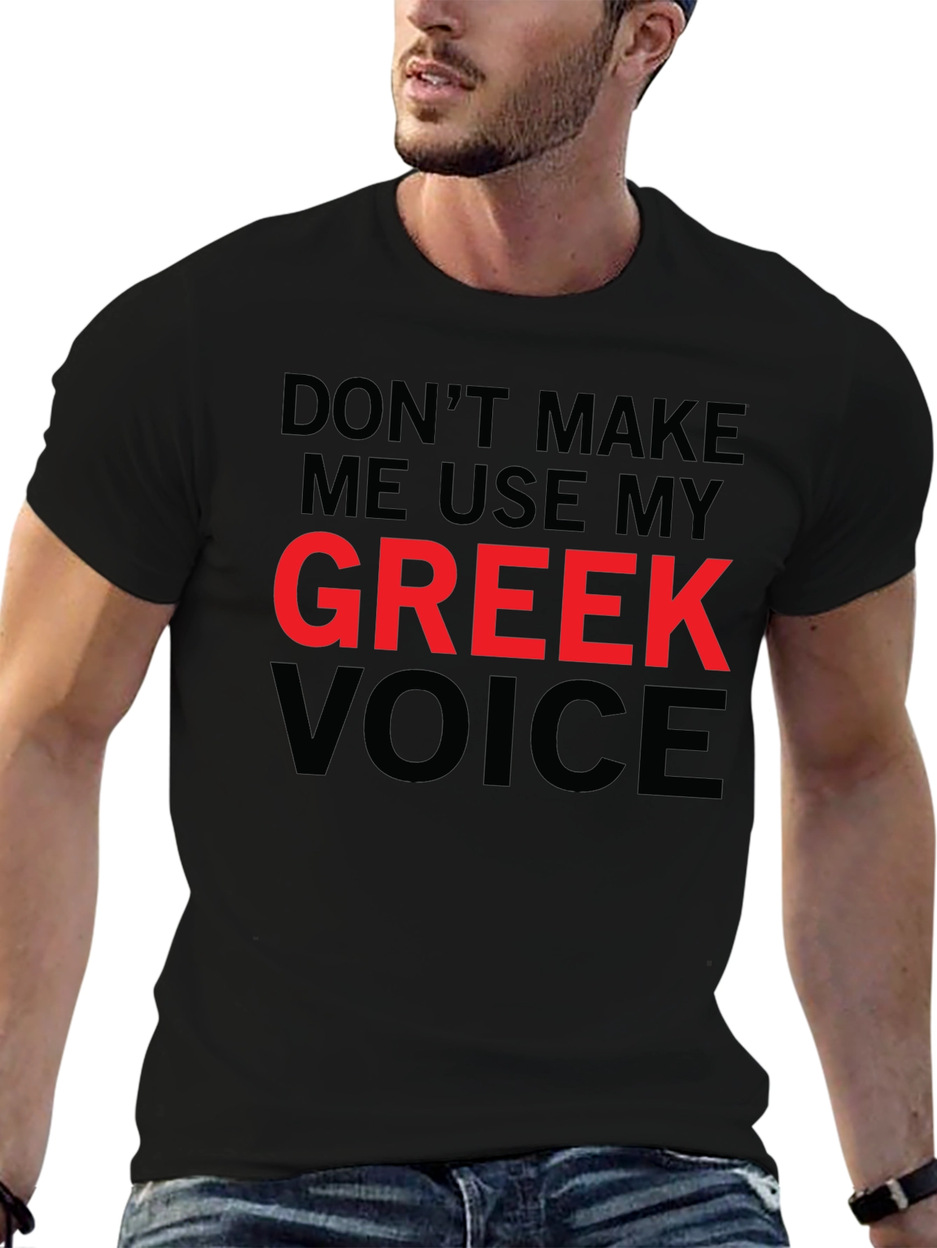 Dont Make Me Use My Greek Voice Funny T-Shirt