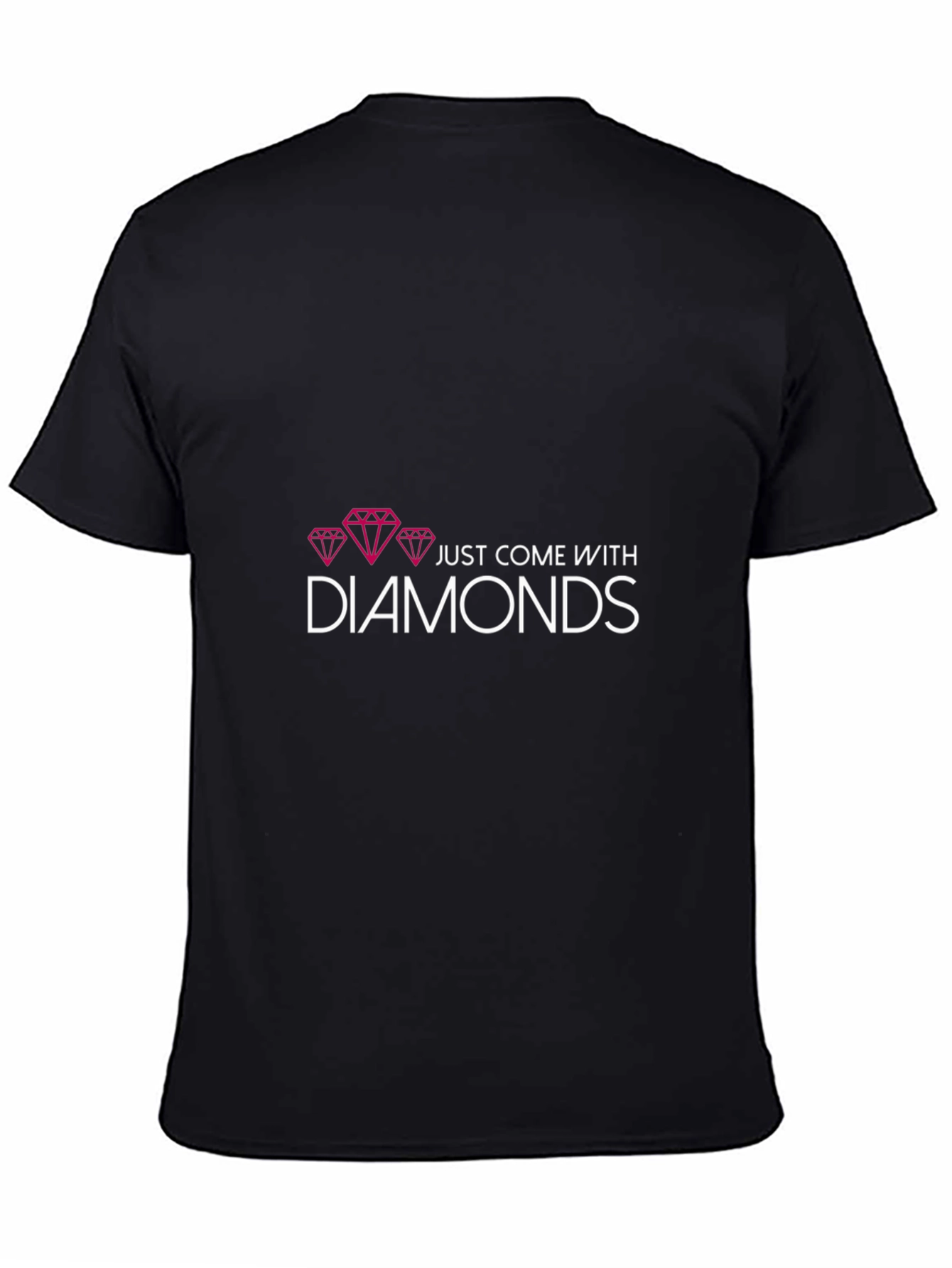 Just Come With Diamonds T-Shirt - Unique Fashion Tee
