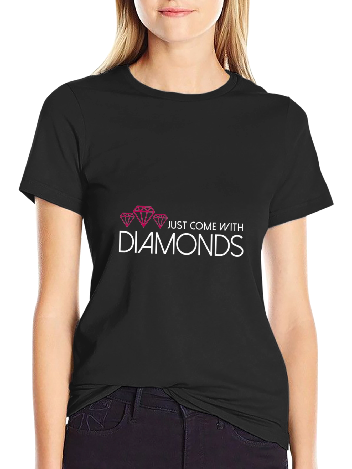 Just Come With Diamonds T-Shirt - Unique Fashion Tee