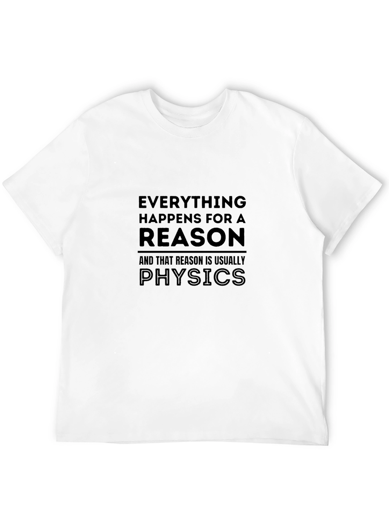 Physics Reason Graphic T-Shirt