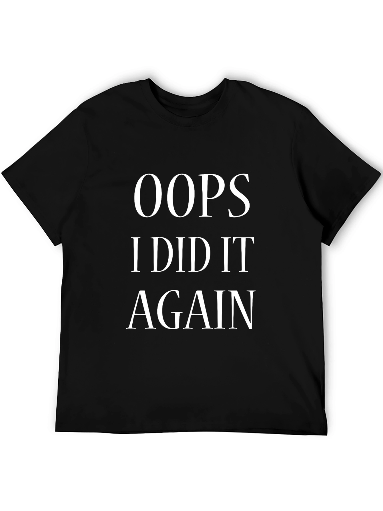 Oops I Did It Again Funny T-Shirt
