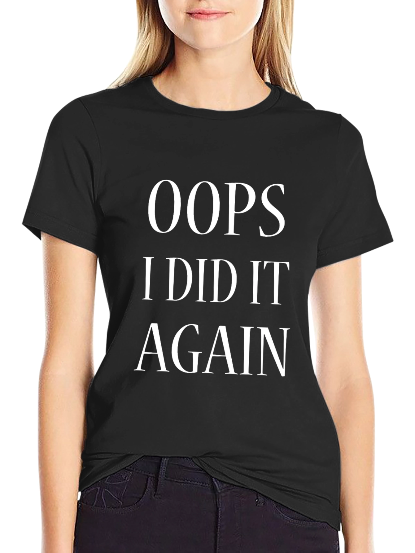 Oops I Did It Again Funny T-Shirt