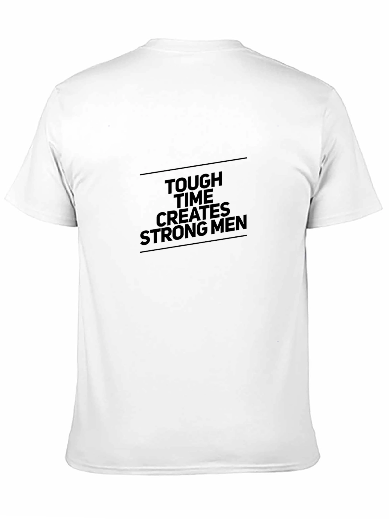 Tough Times Create Strong Men Black T-Shirt