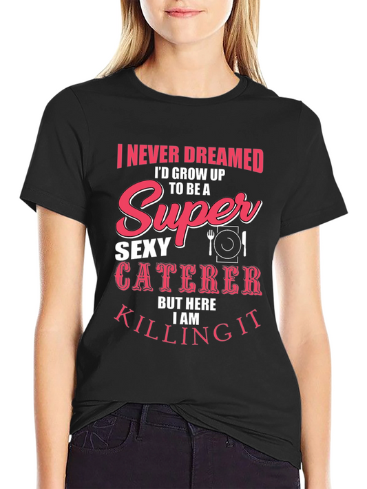 Funny Sexy Caterer T-Shirt