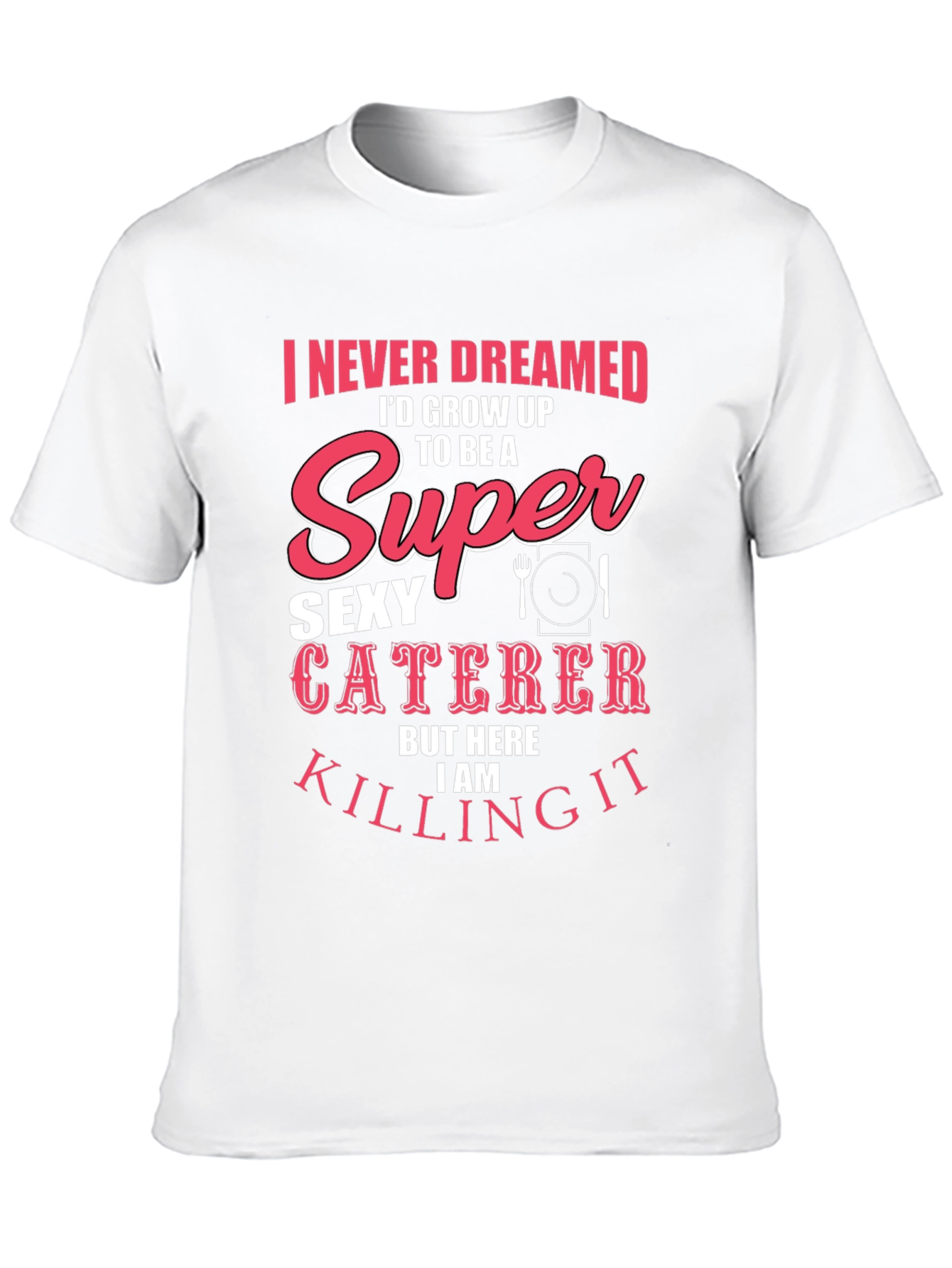 Funny Sexy Caterer T-Shirt