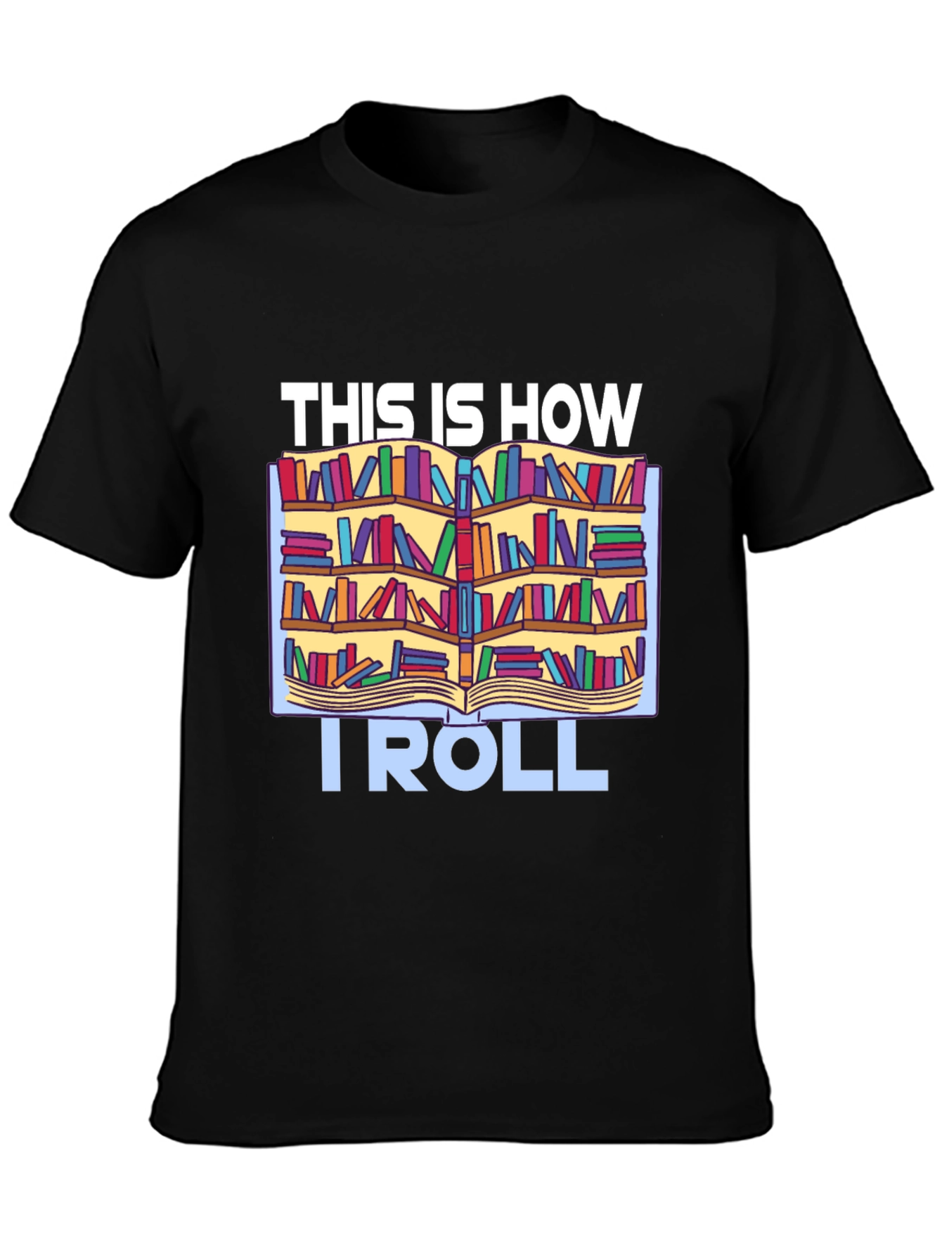 Bookworm T-Shirt: This Is How I Roll