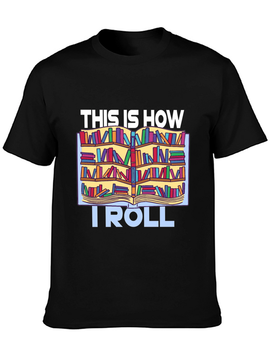 Bookworm T-Shirt: This Is How I Roll