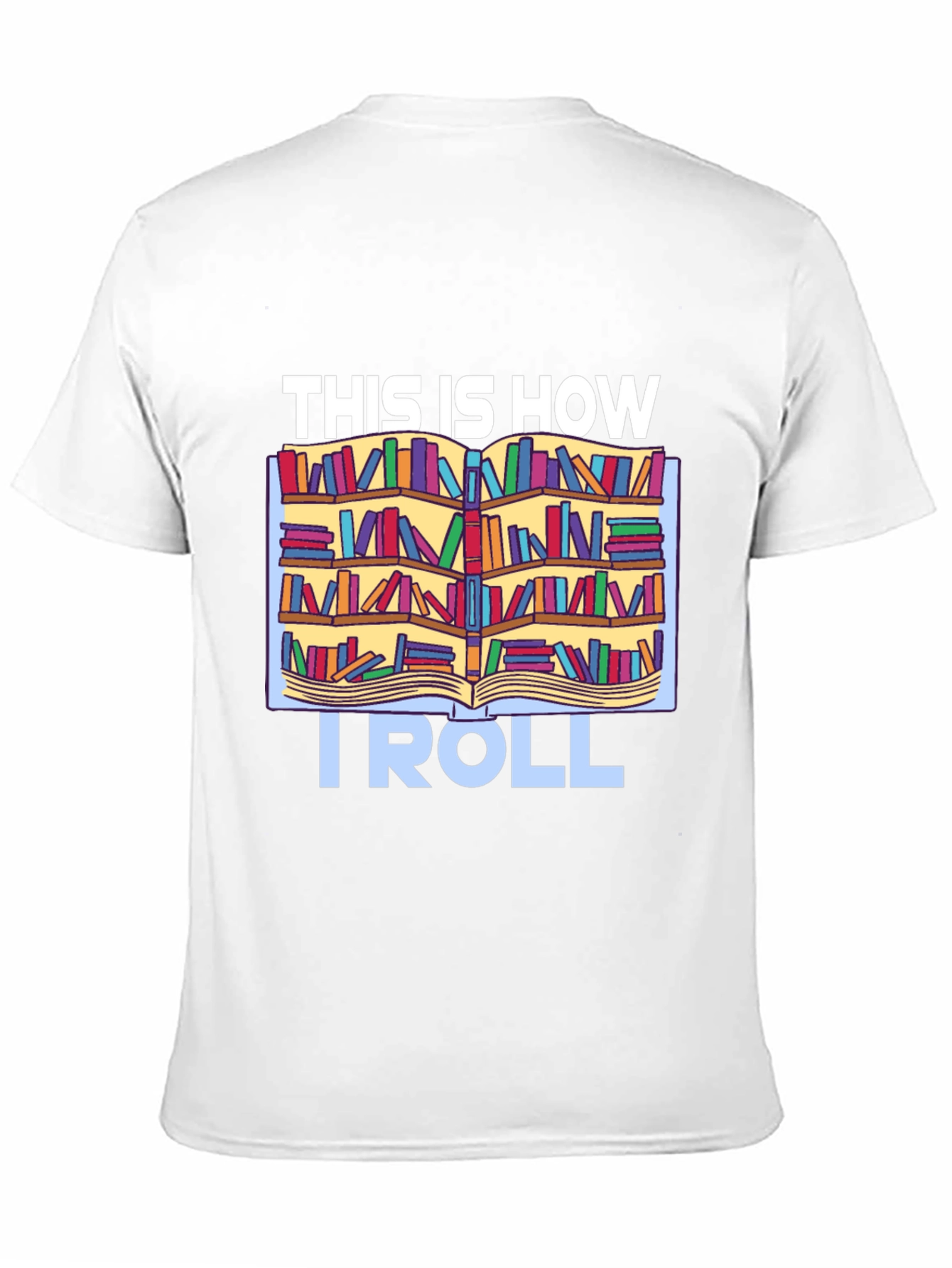 Bookworm T-Shirt: This Is How I Roll