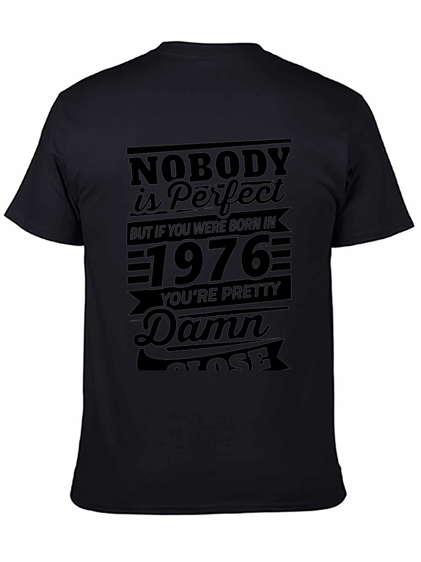 Nobodys Perfect 1976 Birthday T-Shirt