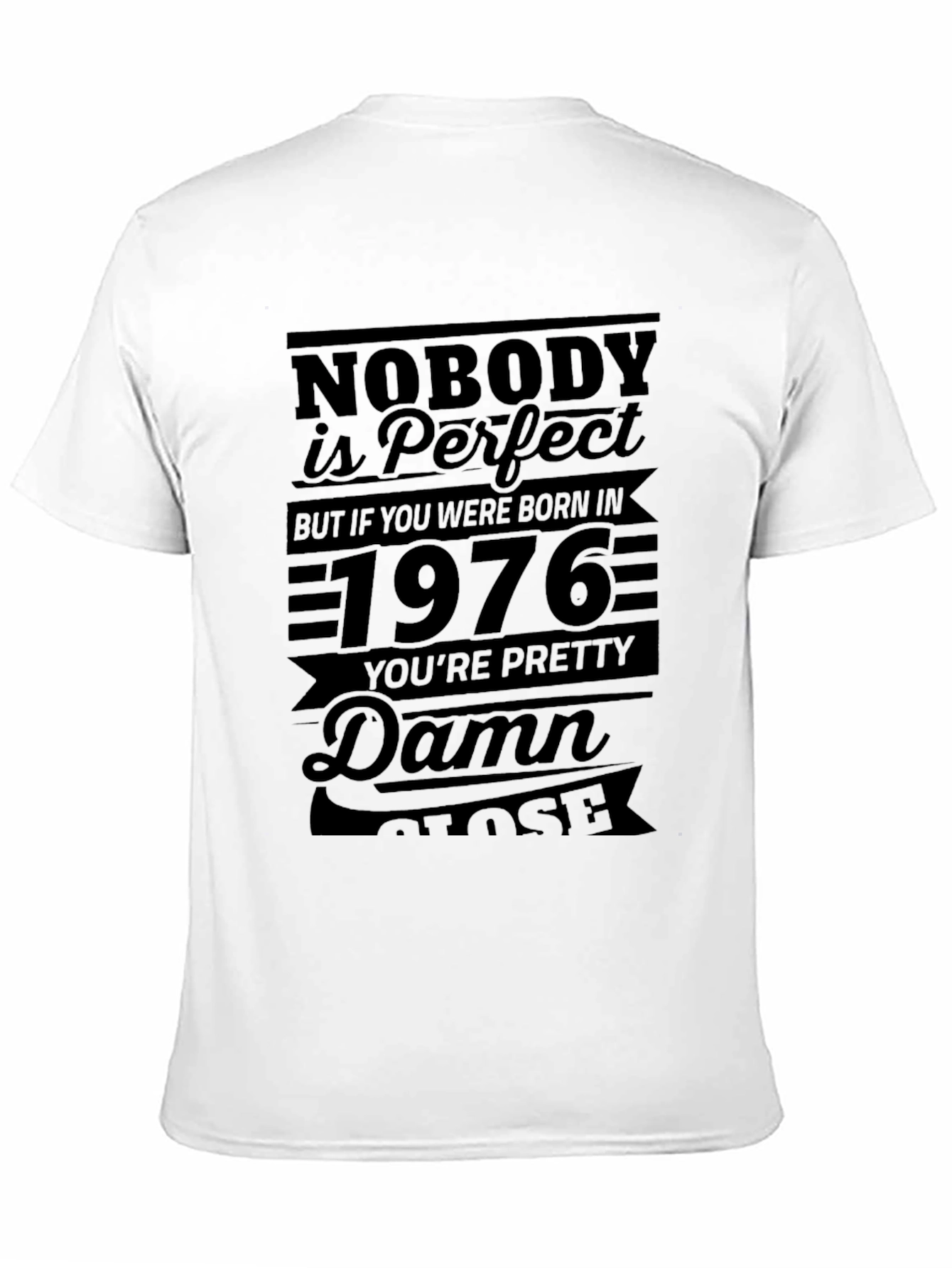 Nobodys Perfect 1976 Birthday T-Shirt