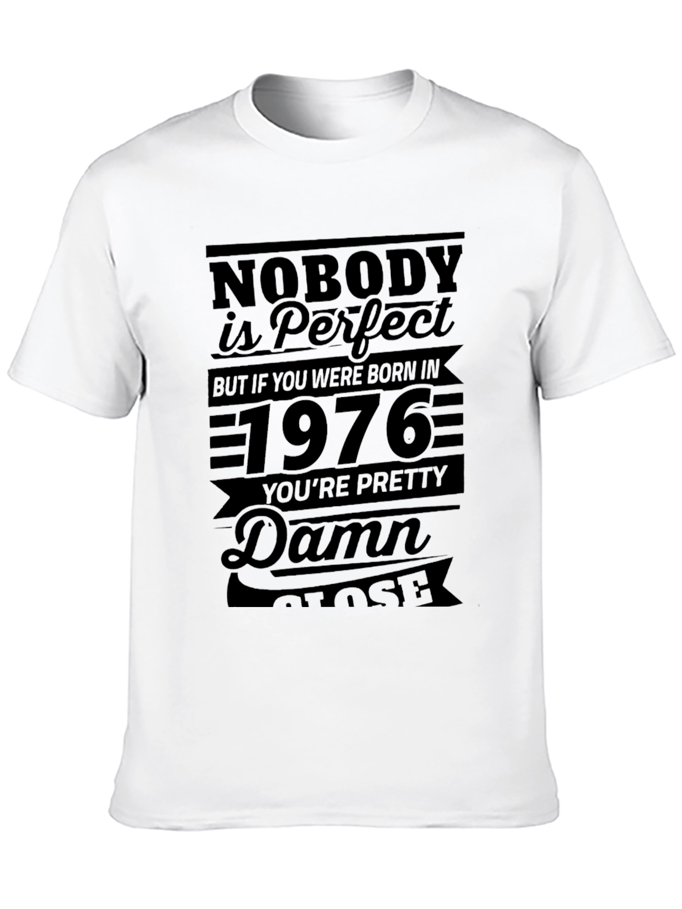 Nobodys Perfect 1976 Birthday T-Shirt