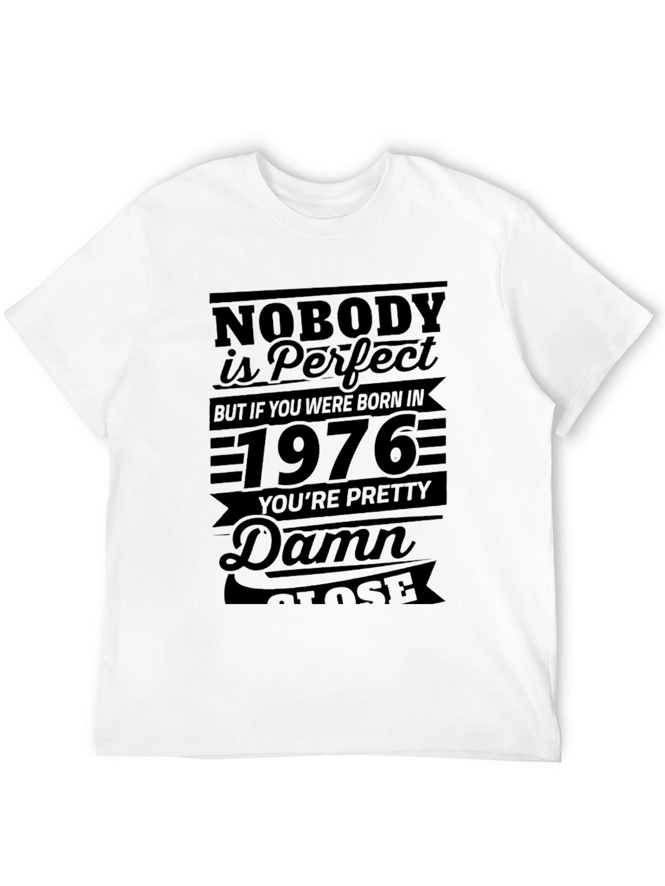 Nobodys Perfect 1976 Birthday T-Shirt