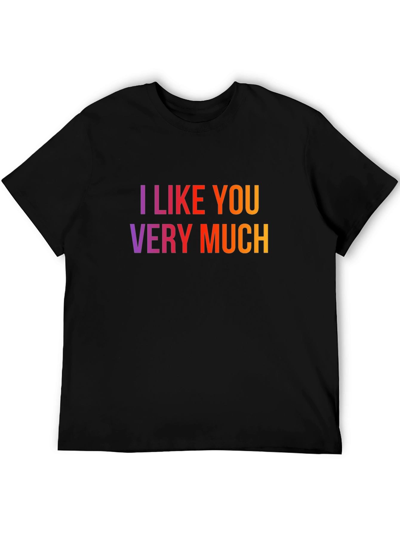 I Like You Very Much Graphic T-Shirt