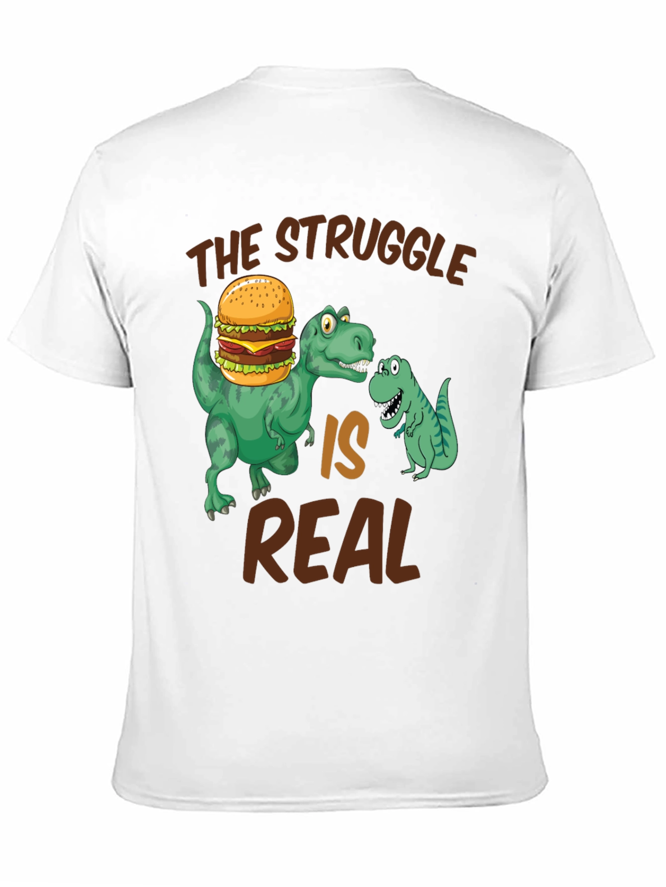 Dinosaur Burger T-Shirt - The Struggle is Real