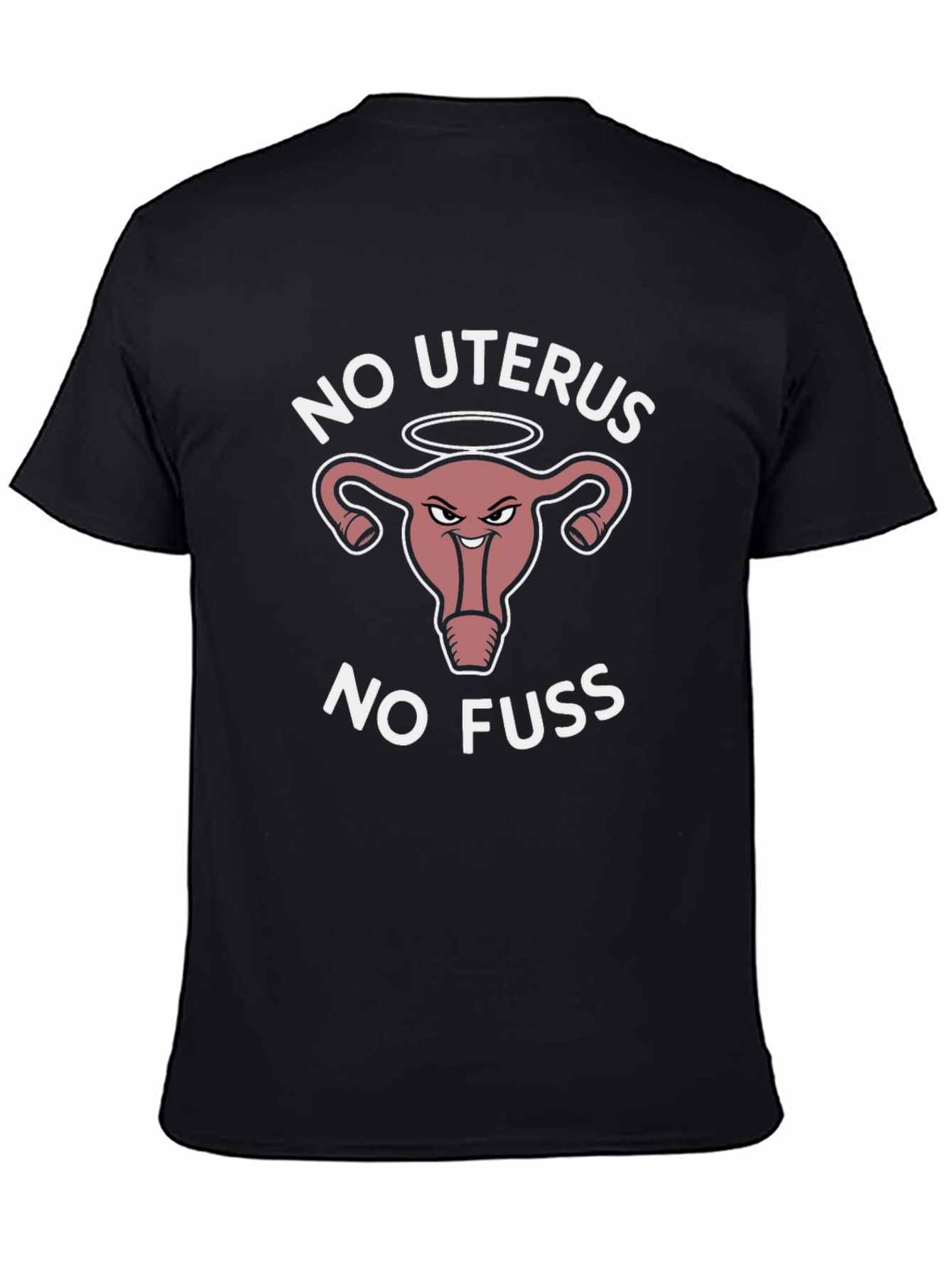 No Uterus No Fuss Graphic T-Shirt