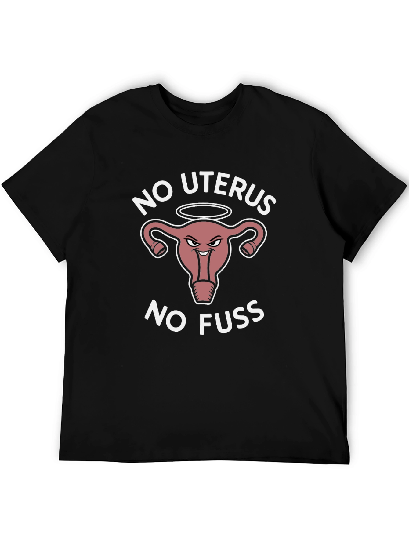 No Uterus No Fuss Graphic T-Shirt