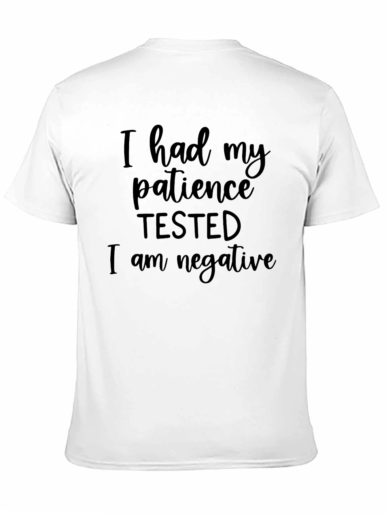 Patience Tested Negative Novelty T-Shirt