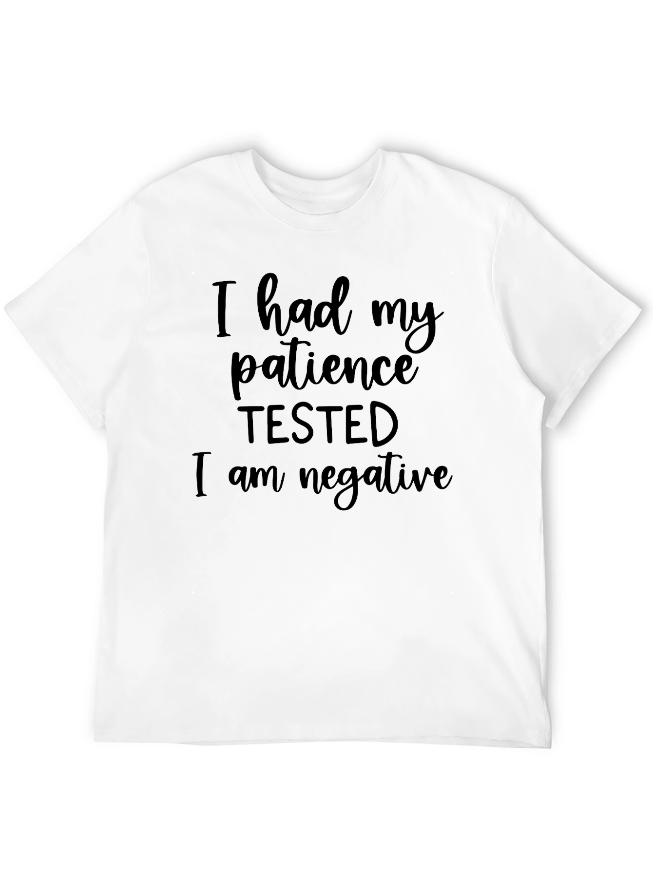 Patience Tested Negative Novelty T-Shirt