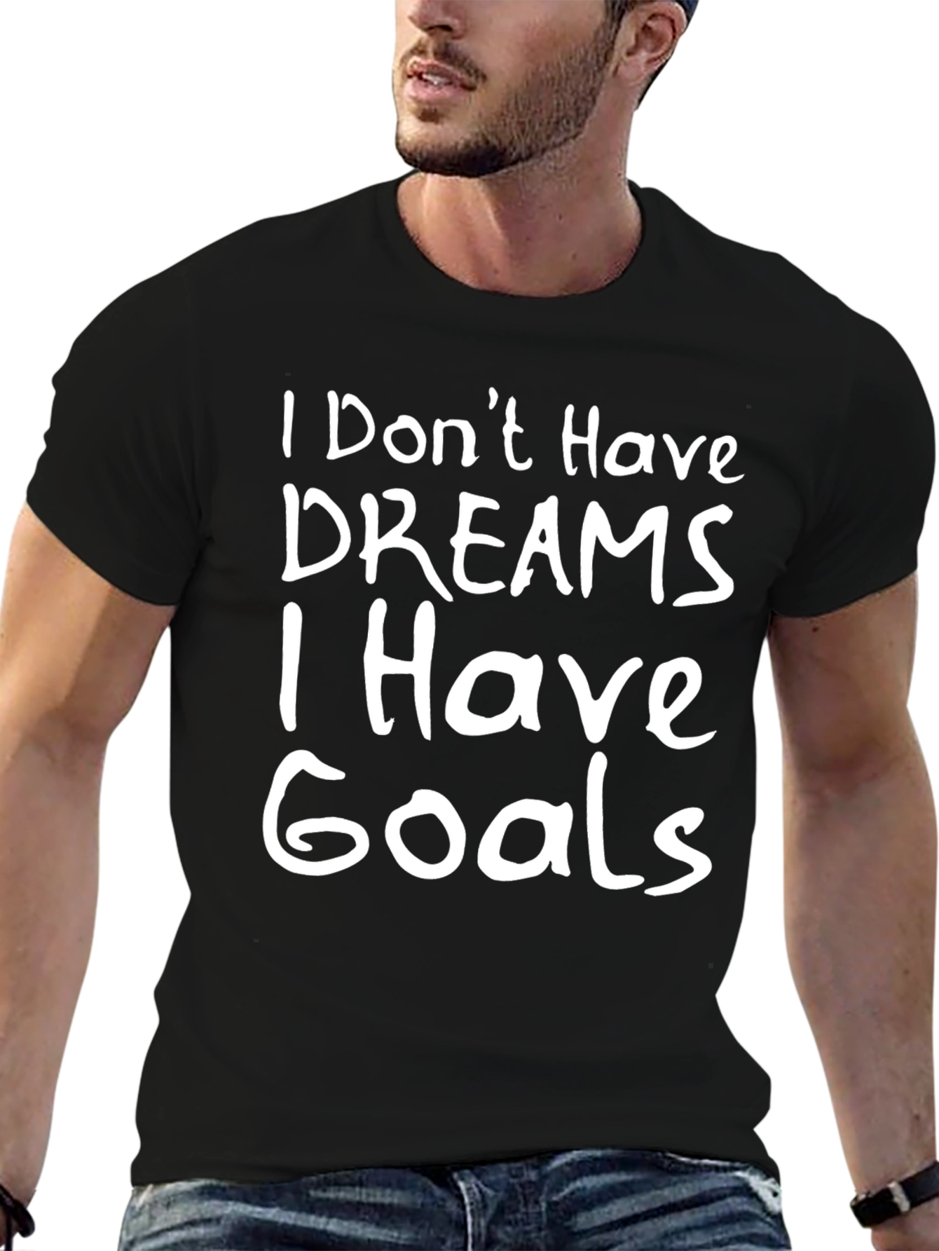 Goals Graphic Tee - I Dont Have Dreams