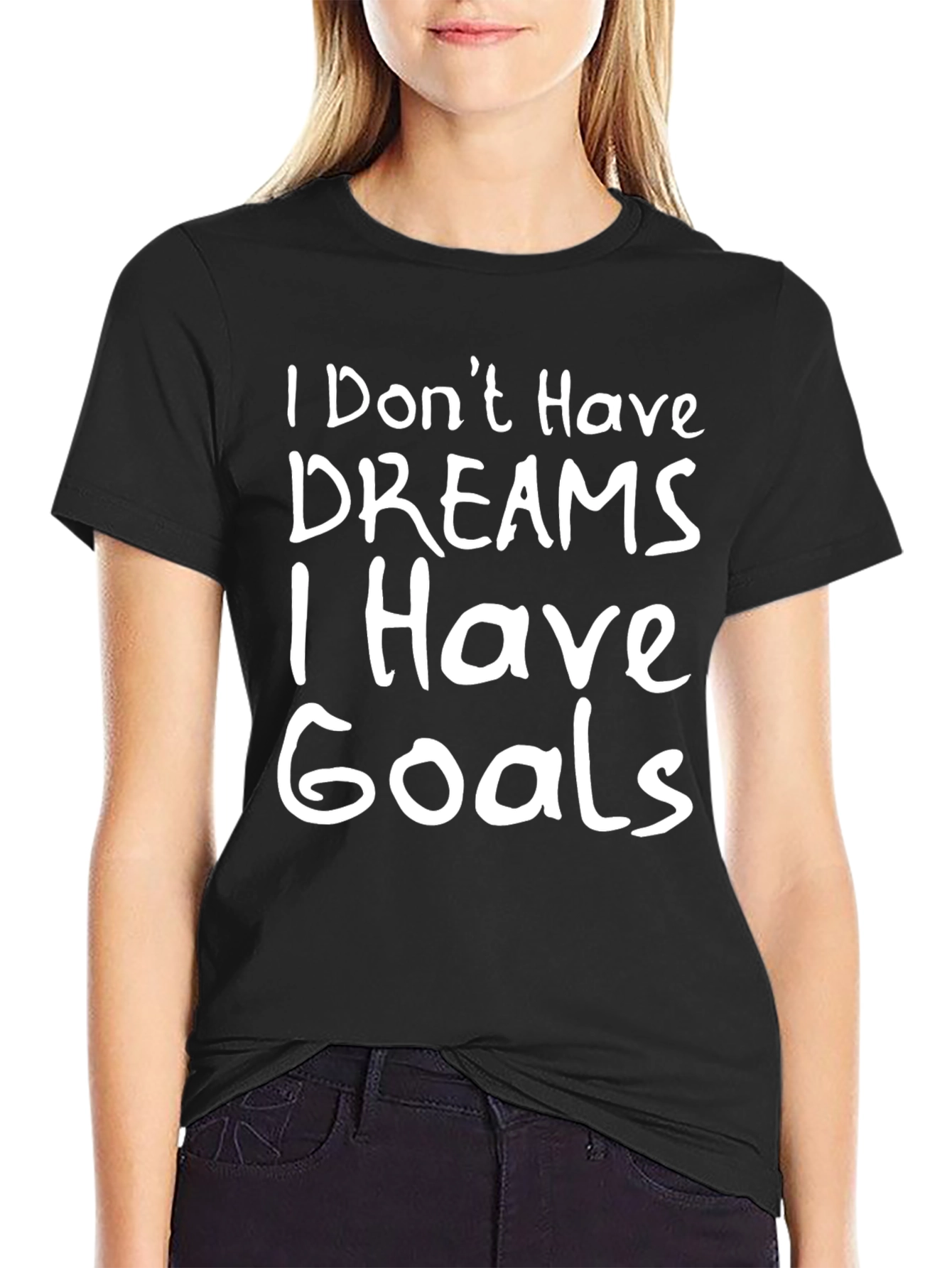 Goals Graphic Tee - I Dont Have Dreams