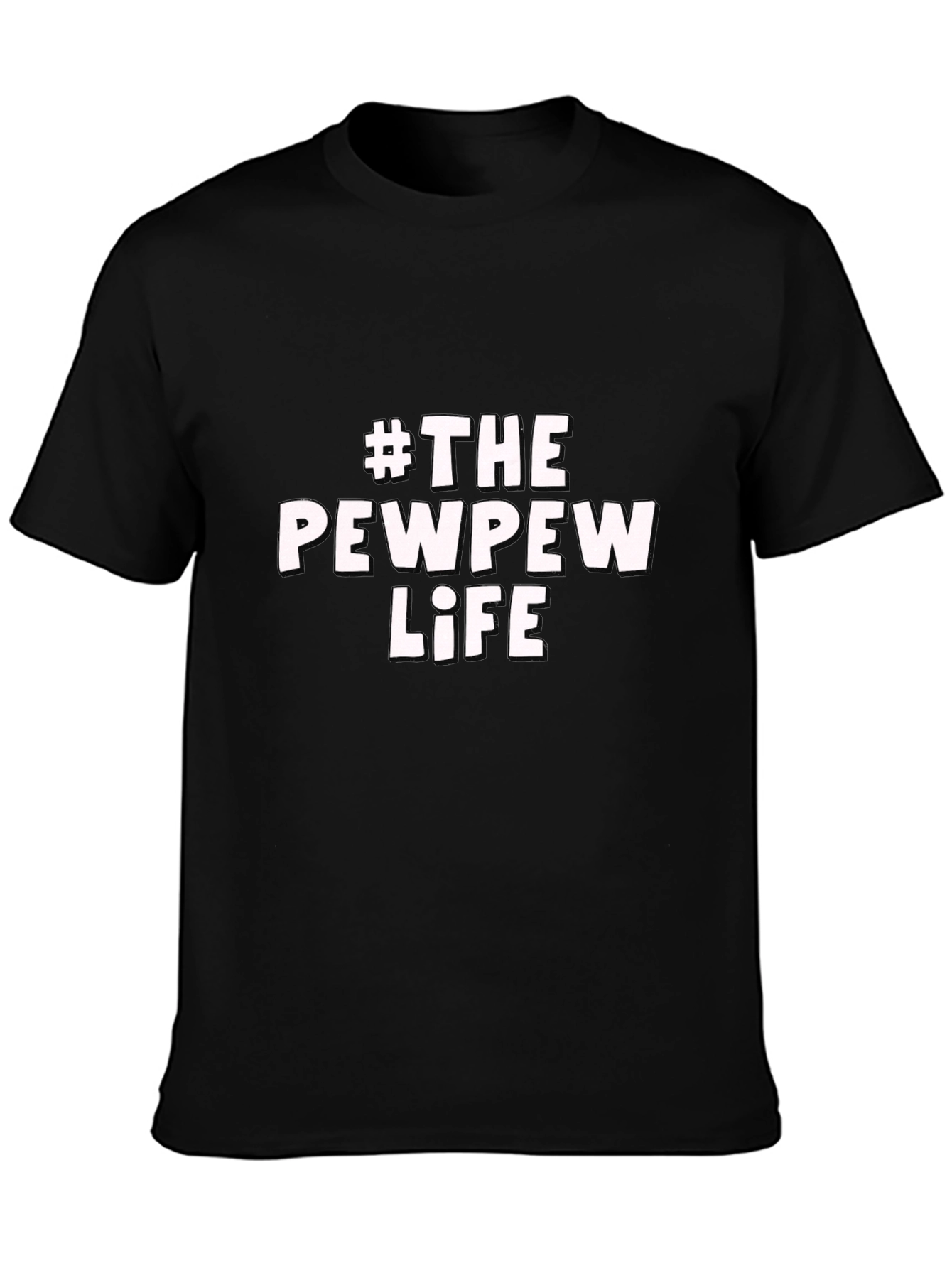#The Pew Pew Life Black T-Shirt