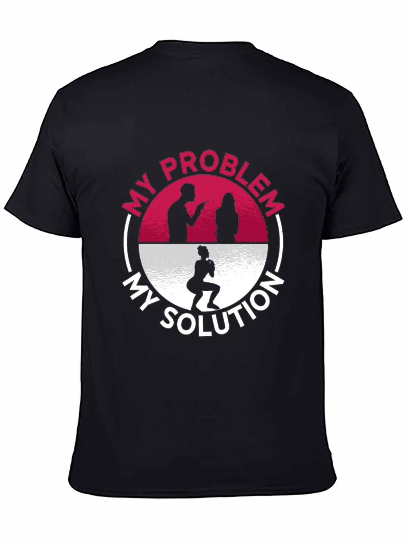 My Problem My Solution Workout T-Shirt