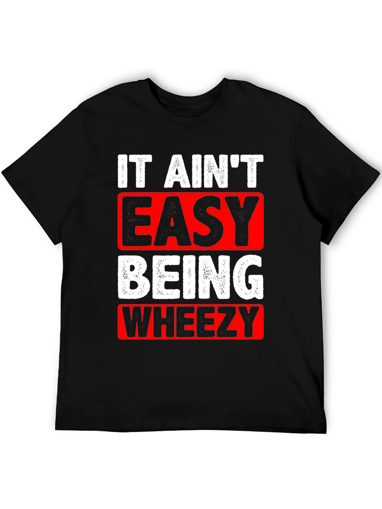 It Aint Easy Being Wheezy Graphic T-Shirt