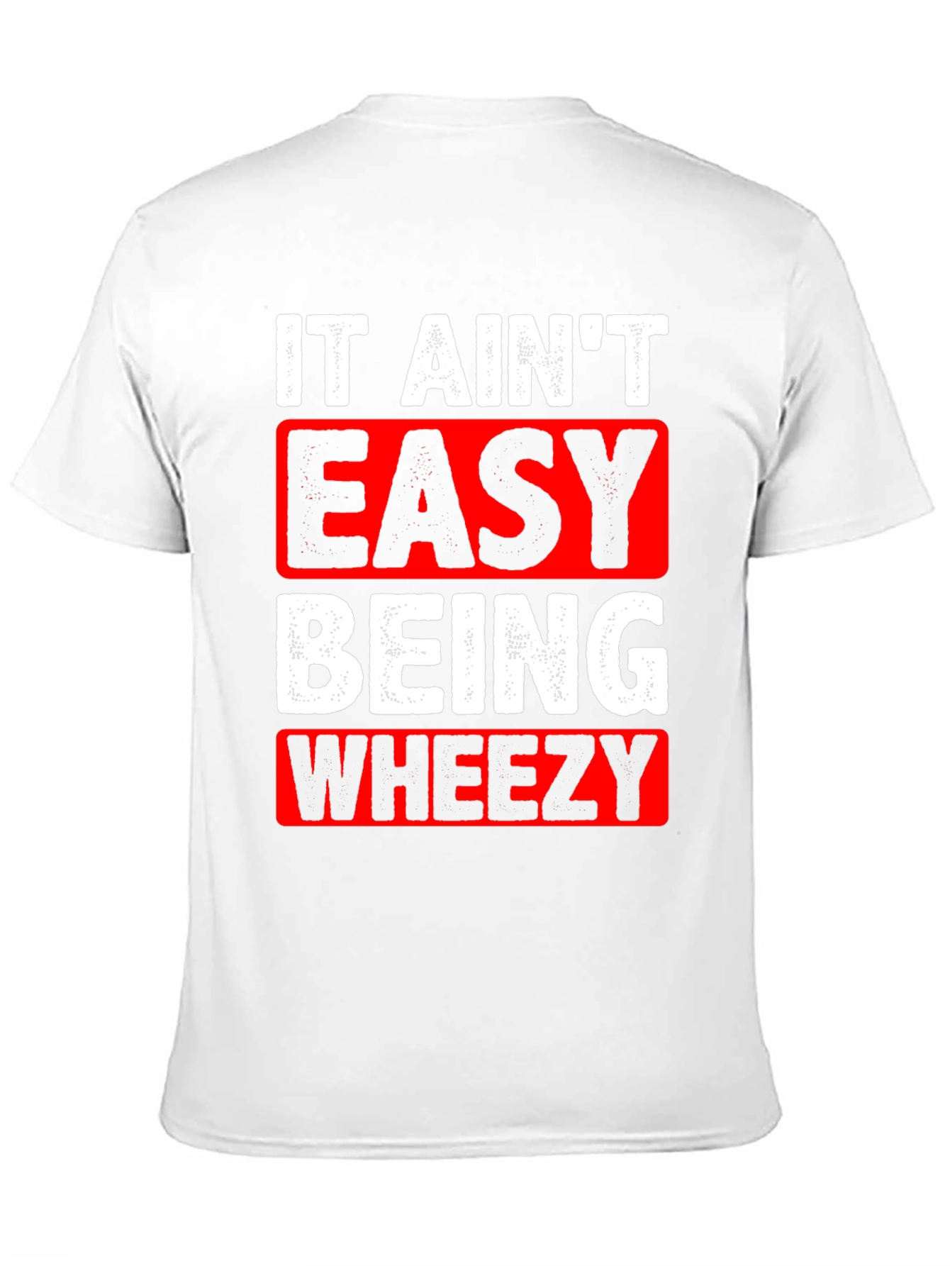 It Aint Easy Being Wheezy Graphic T-Shirt