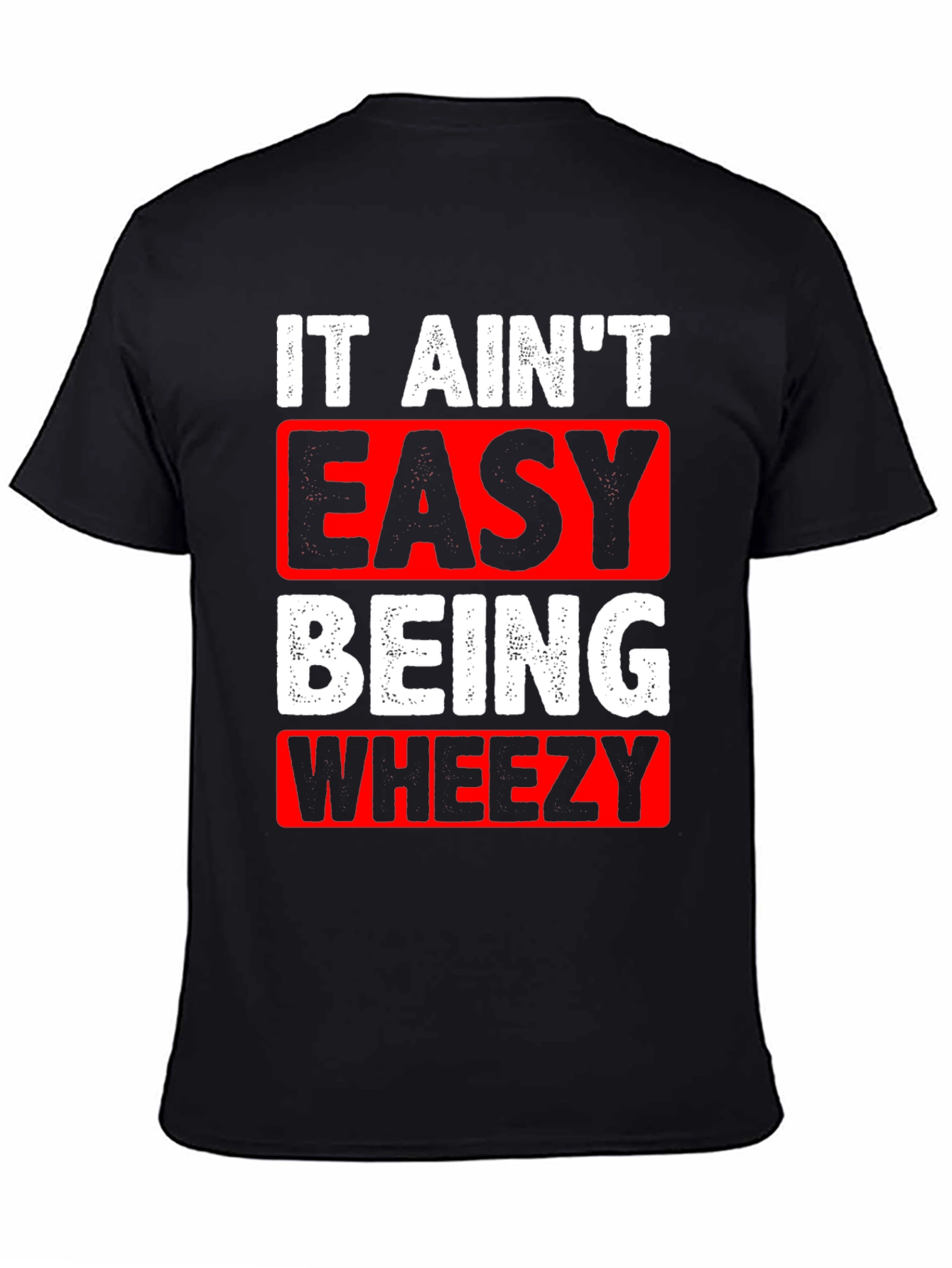 It Aint Easy Being Wheezy Graphic T-Shirt
