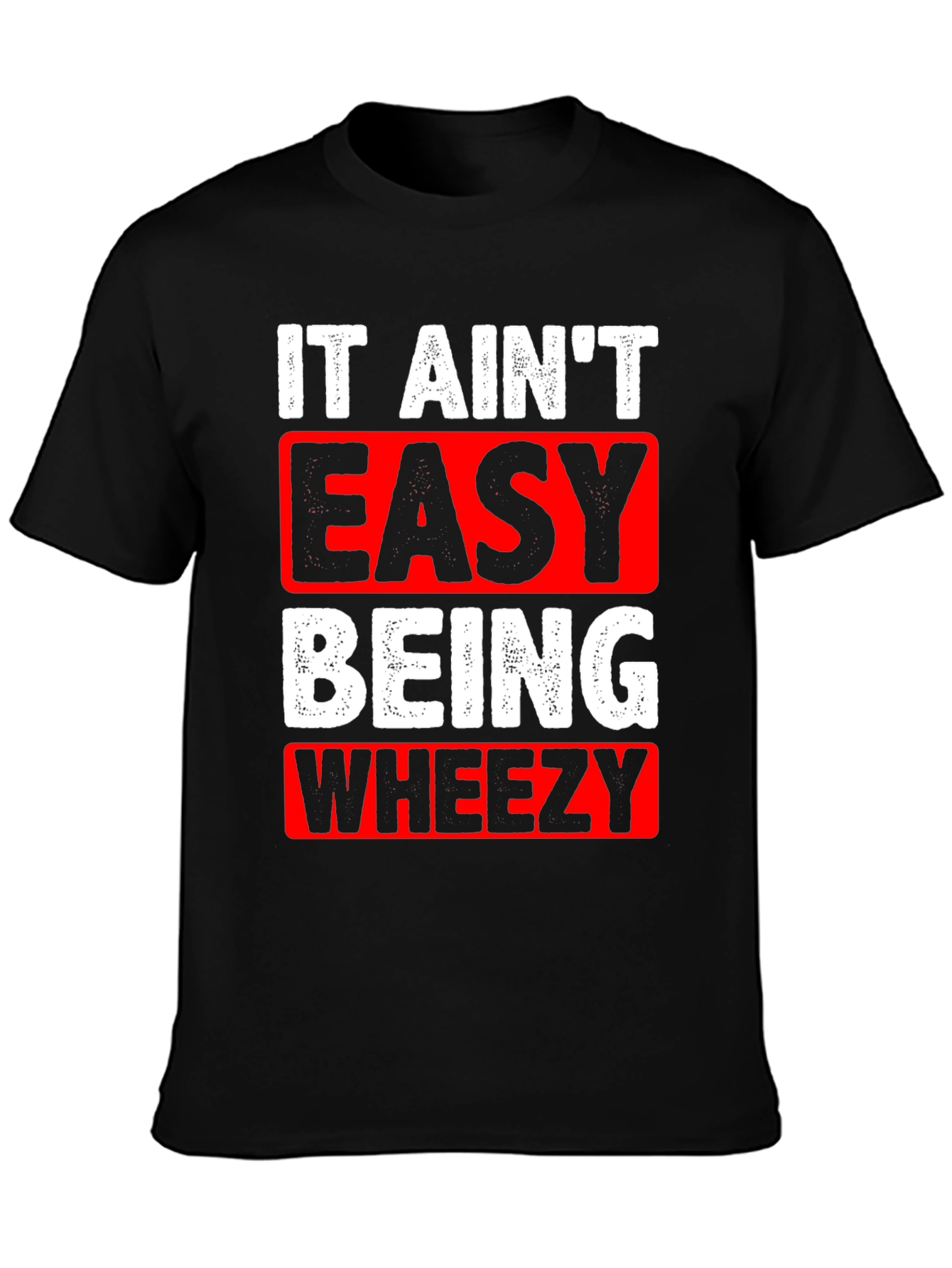It Aint Easy Being Wheezy Graphic T-Shirt