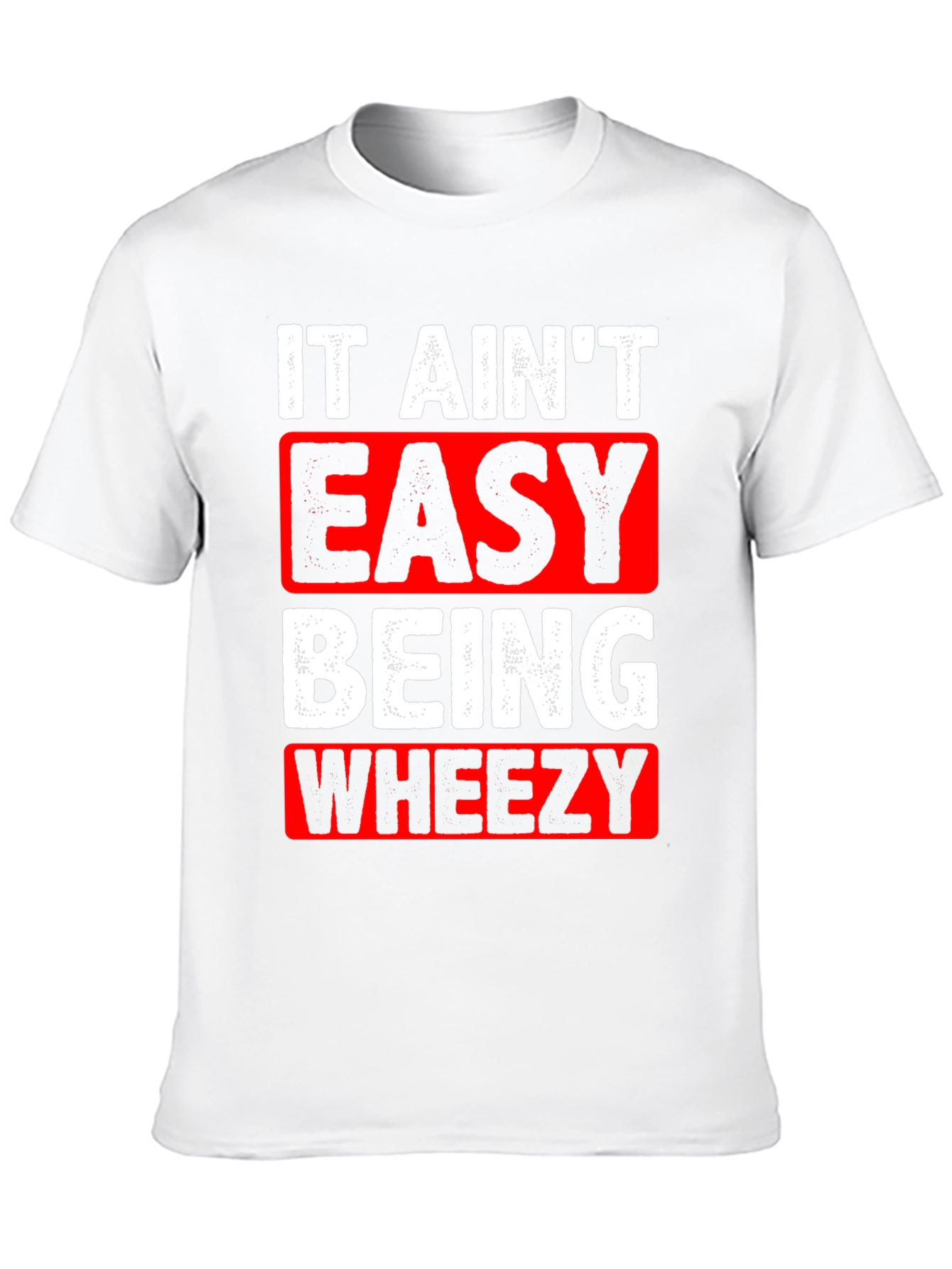 It Aint Easy Being Wheezy Graphic T-Shirt