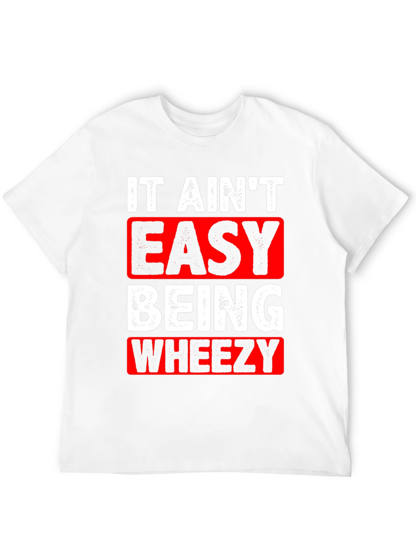 It Aint Easy Being Wheezy Graphic T-Shirt
