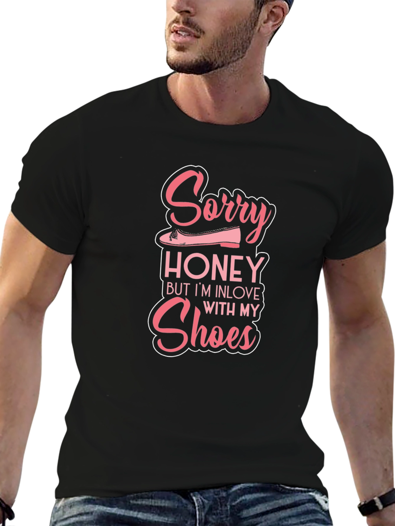 Sorry Honey In Love with My Shoes T-Shirt
