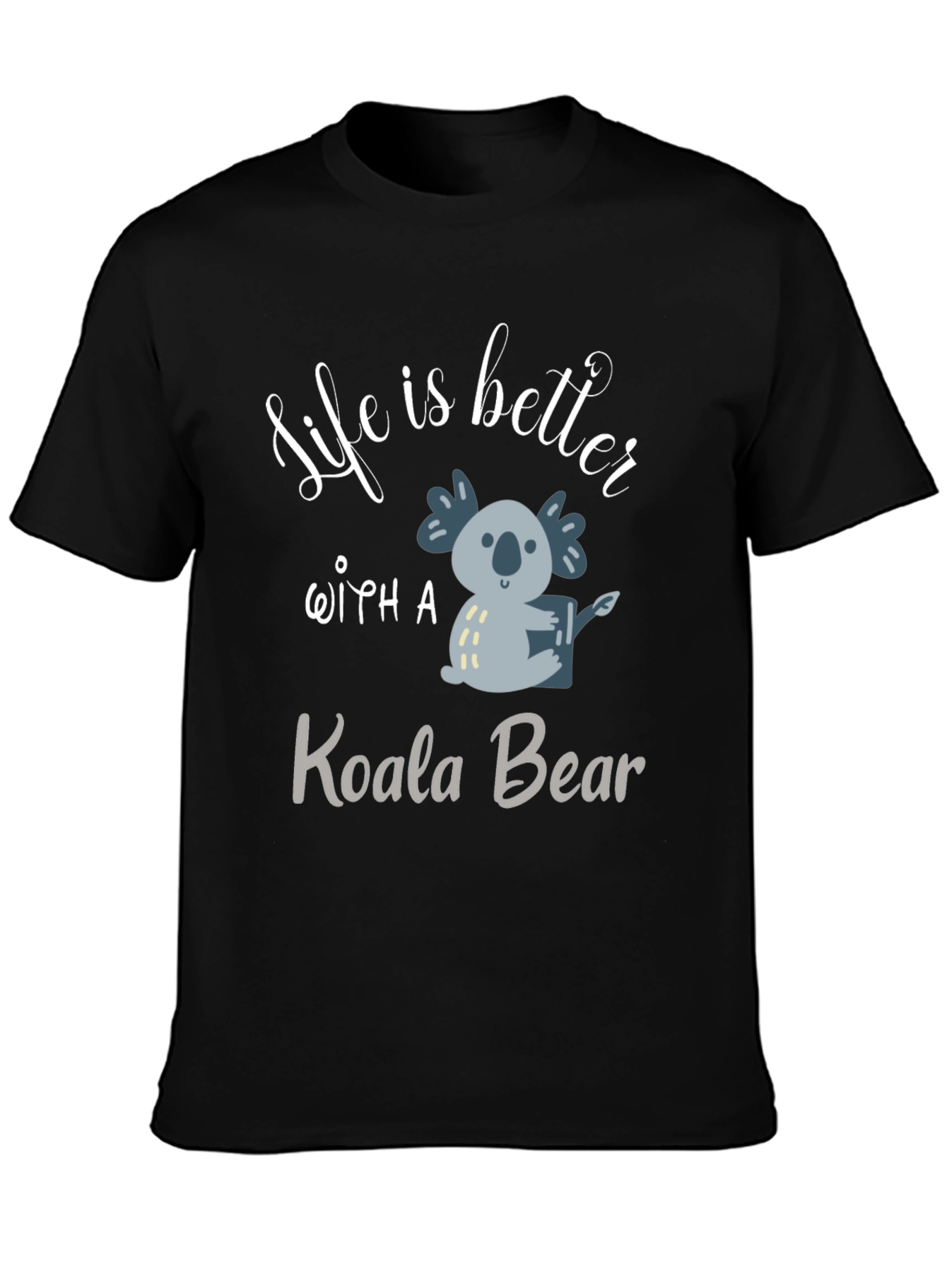 Life Is Better With A Koala Bear Black T-Shirt