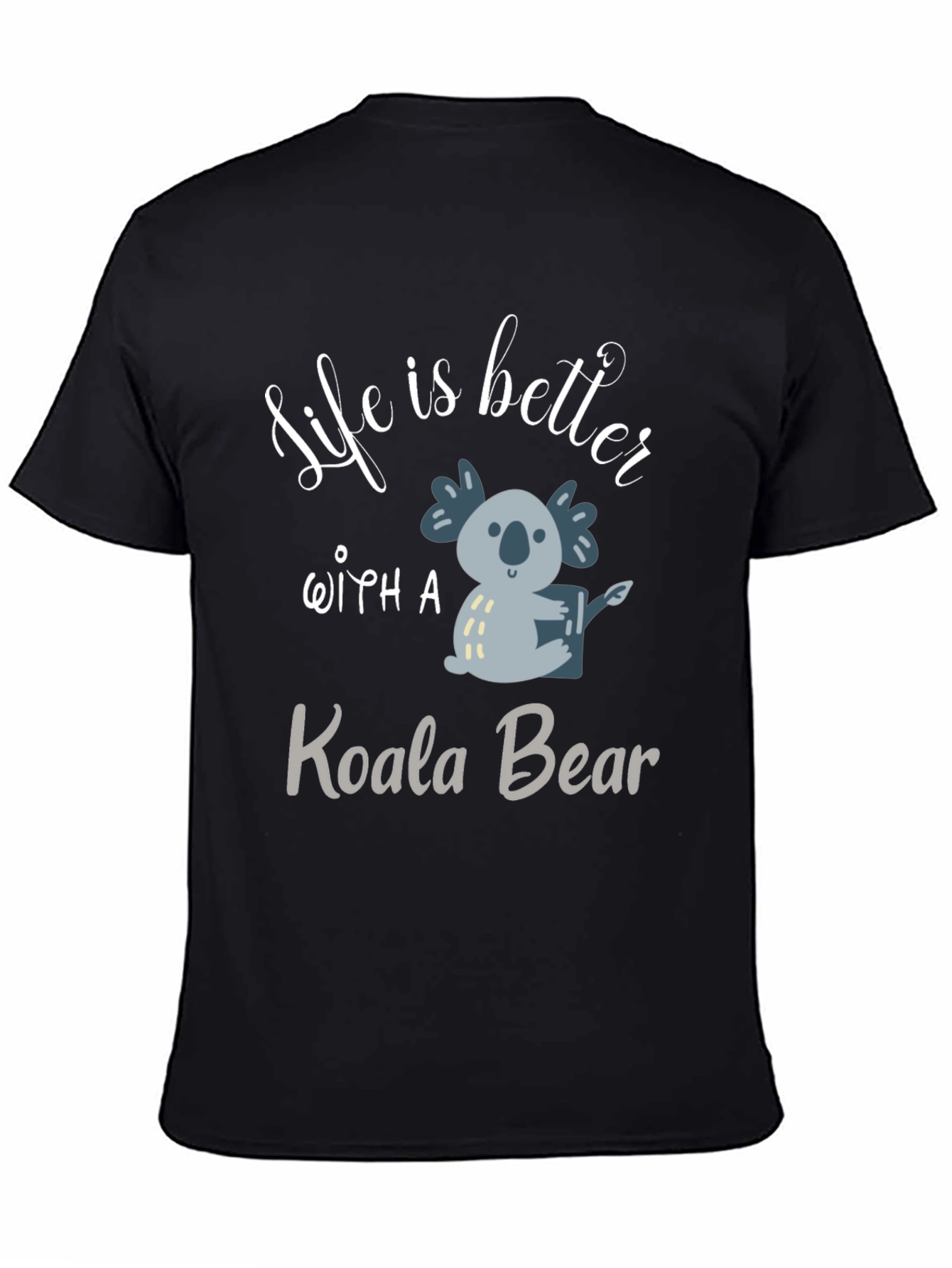 Life Is Better With A Koala Bear Black T-Shirt