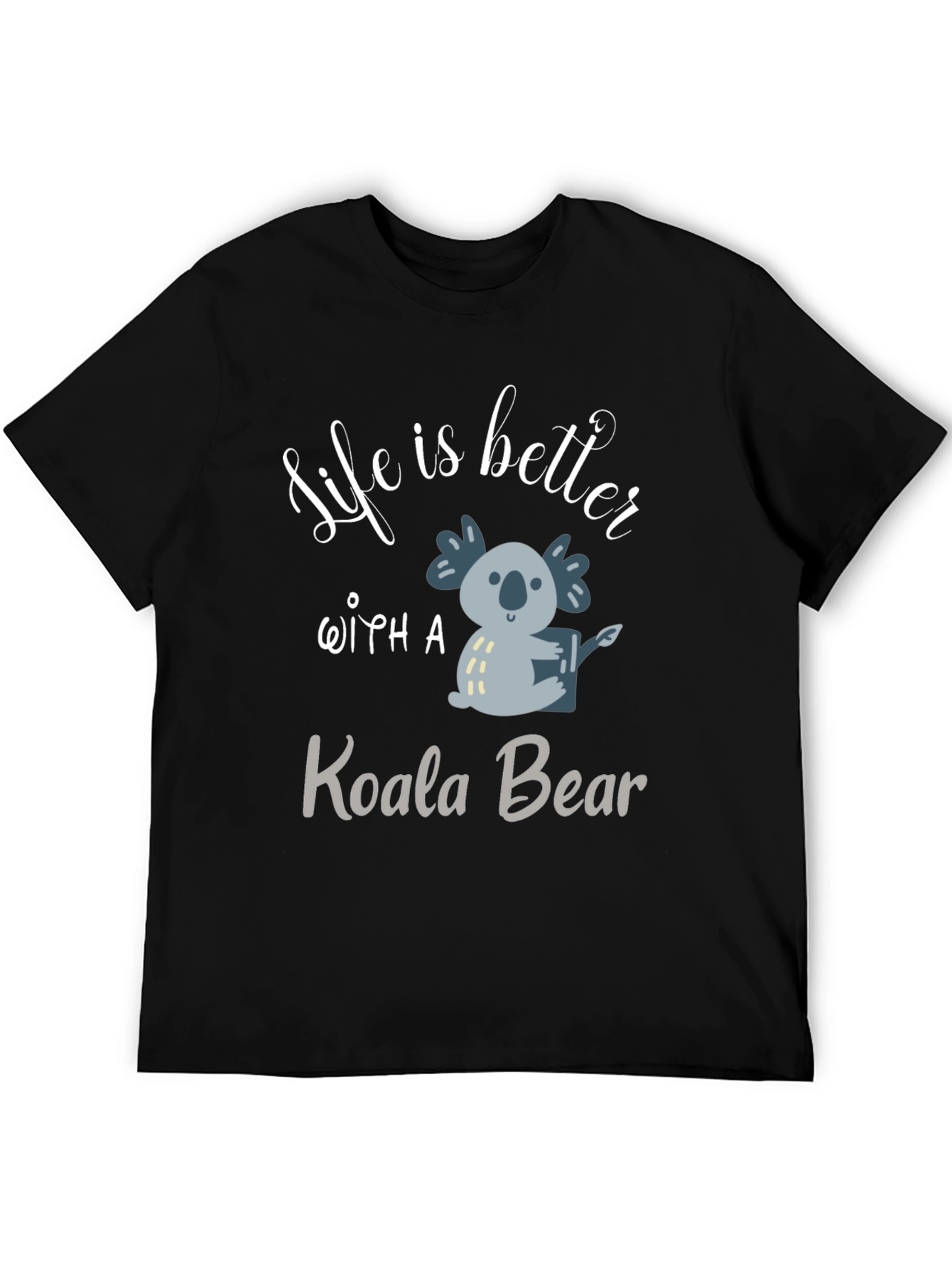 Life Is Better With A Koala Bear Black T-Shirt