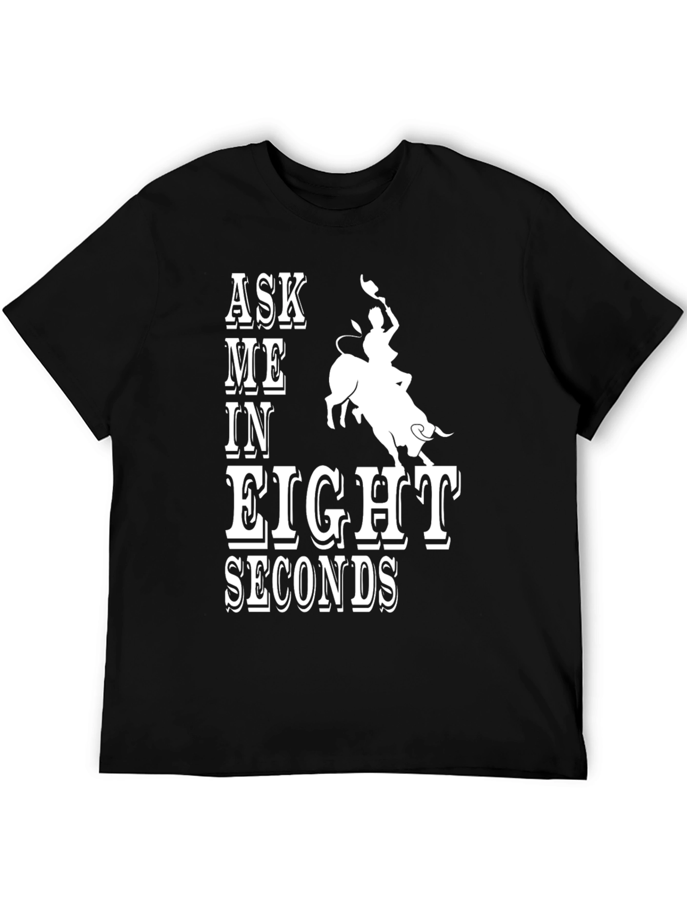 Ask Me In Eight Seconds Bull Riding T-Shirt