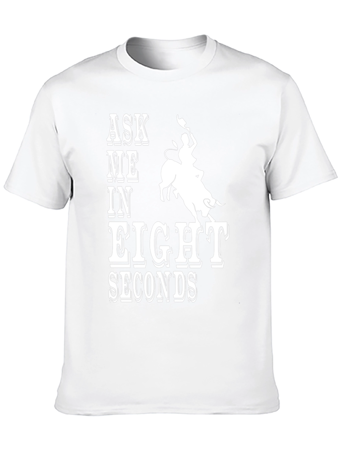 Ask Me In Eight Seconds Bull Riding T-Shirt
