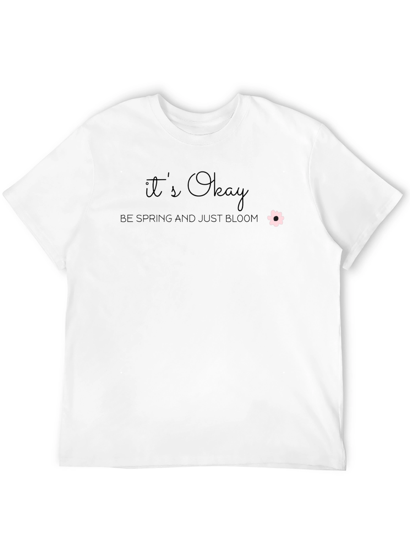 Its Okay Be Spring Bloom T-Shirt