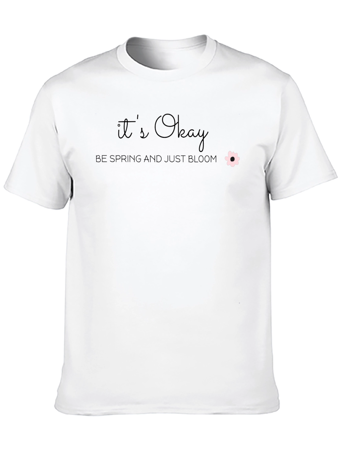Its Okay Be Spring Bloom T-Shirt