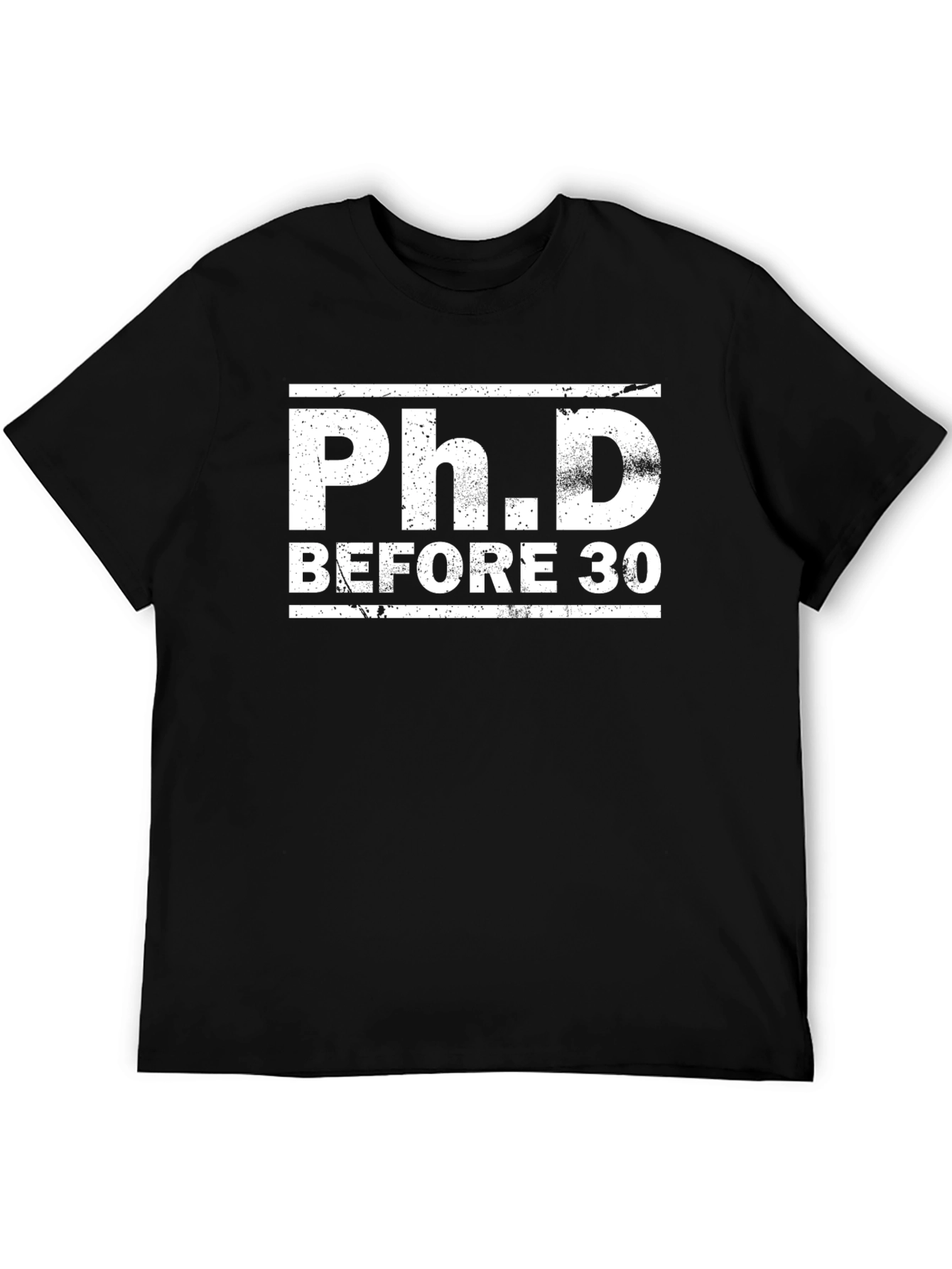 PhD Before 30 Graphic Tee