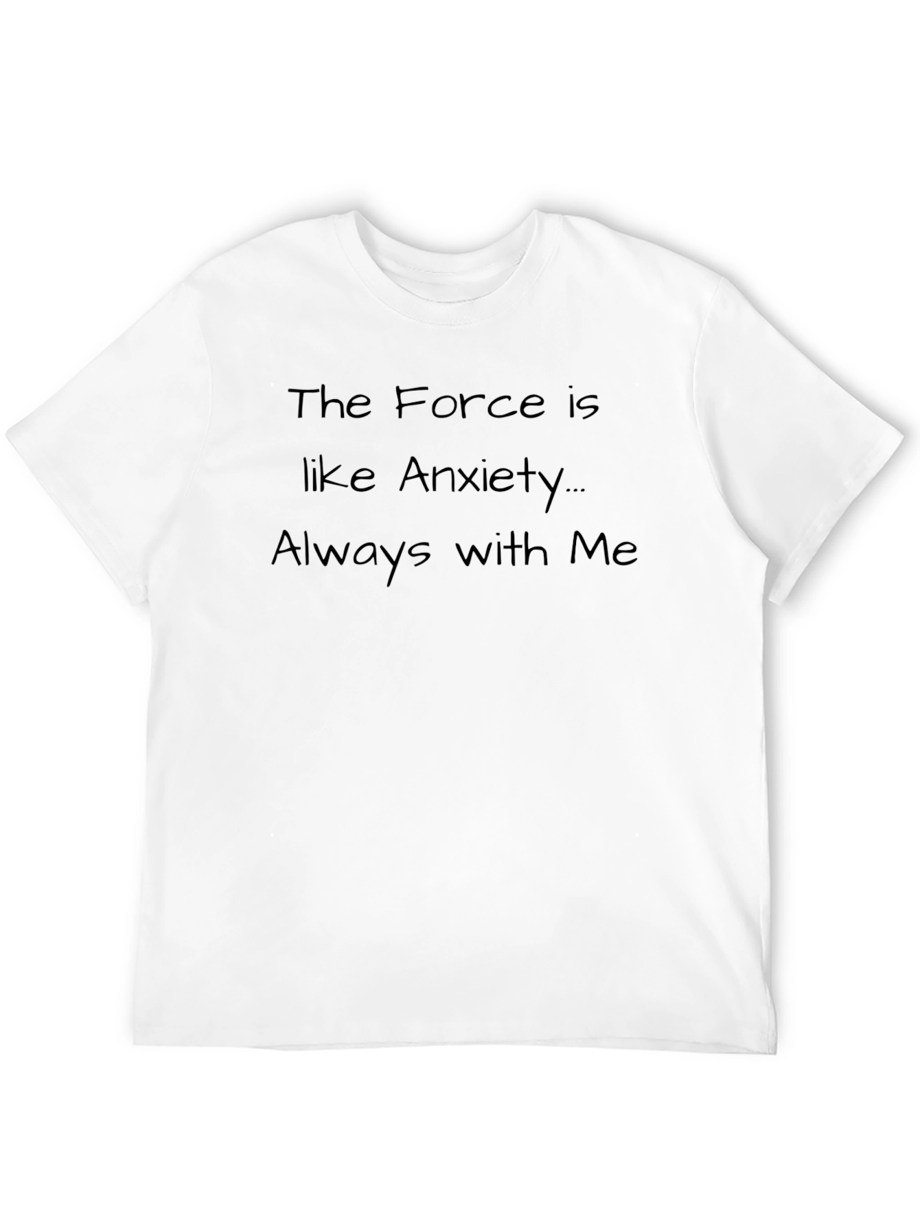 The Force is Like Anxiety T-Shirt