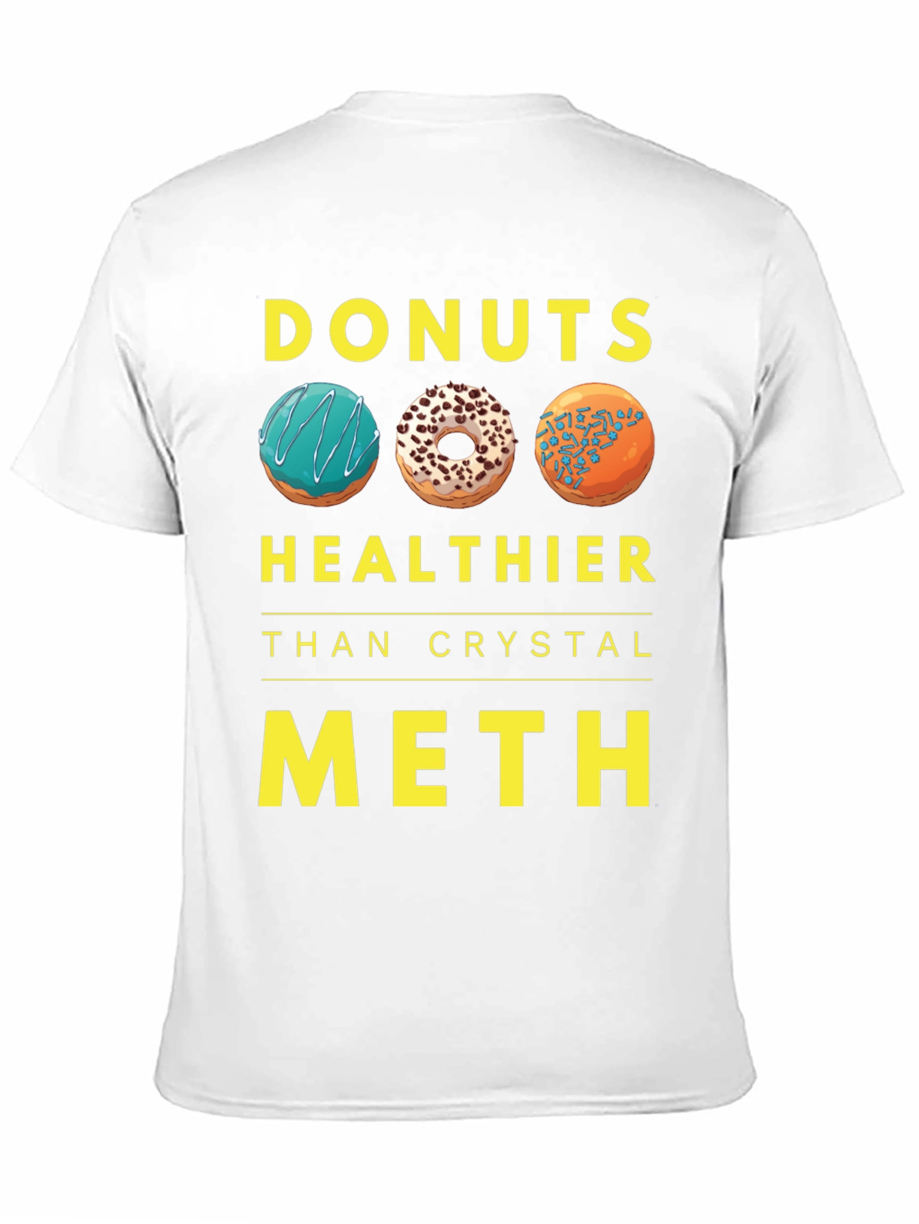 Donuts Healthier Than Crystal Meth T-Shirt